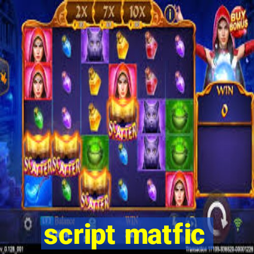 script matfic