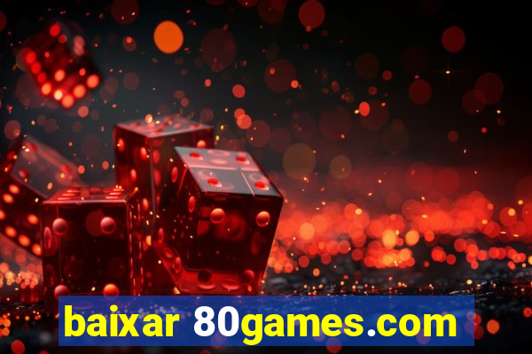 baixar 80games.com