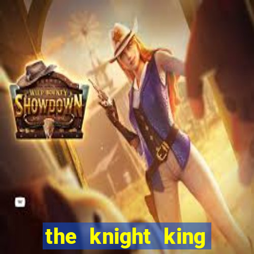 the knight king who returned with a god ptbr