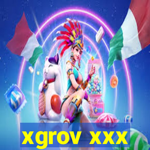 xgrov xxx