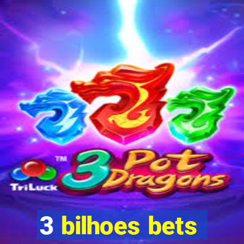 3 bilhoes bets