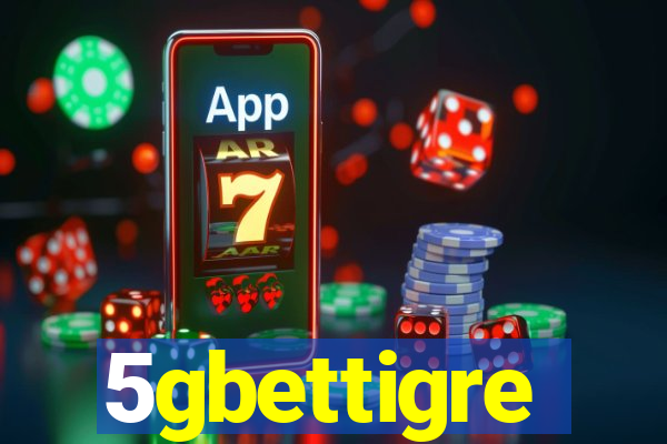 5gbettigre