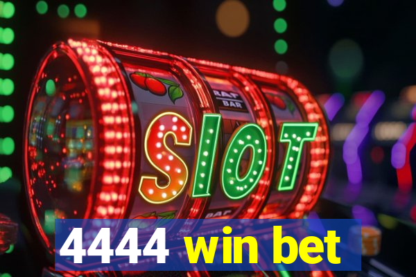 4444 win bet