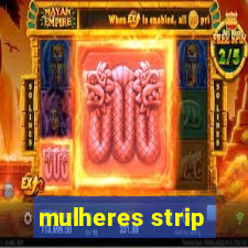 mulheres strip