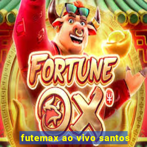 futemax ao vivo santos