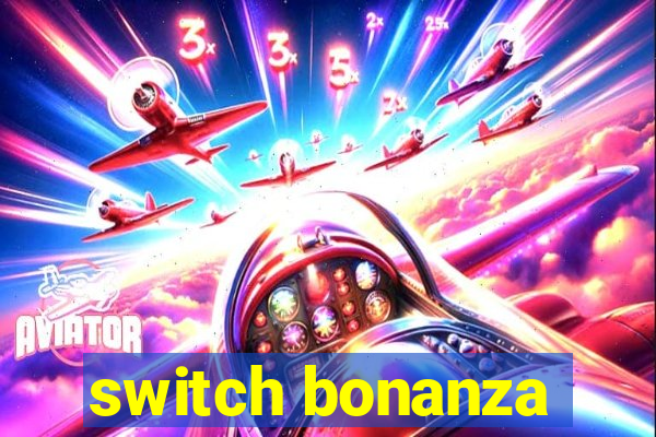 switch bonanza