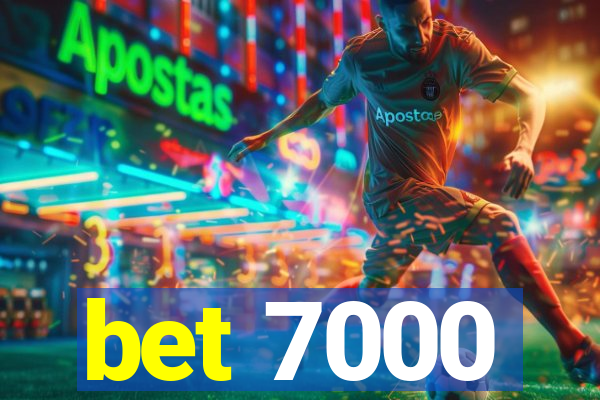 bet 7000