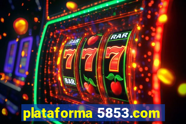 plataforma 5853.com