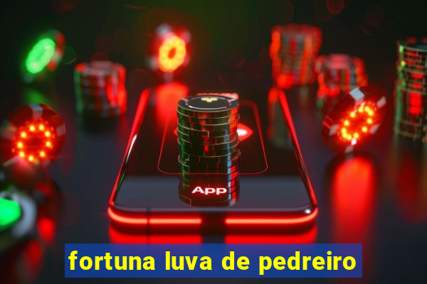 fortuna luva de pedreiro