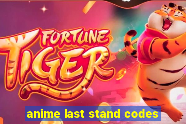 anime last stand codes