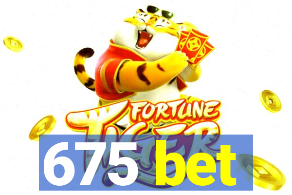 675 bet