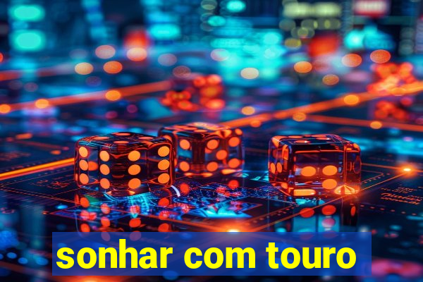 sonhar com touro