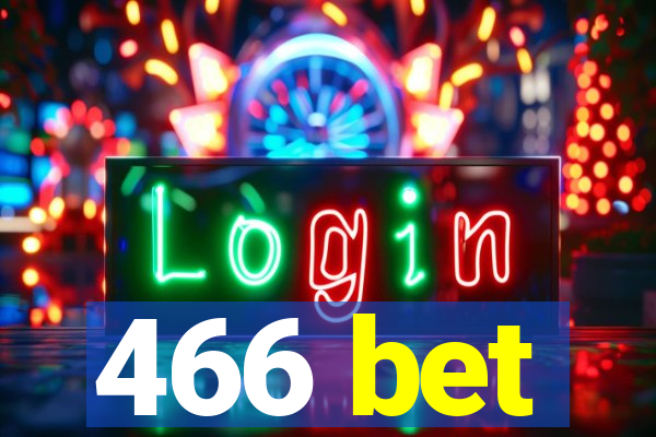 466 bet