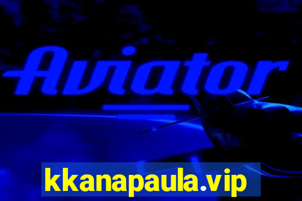 kkanapaula.vip