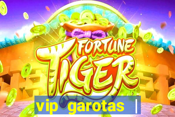 vip garotas | acompanhantes santa maria