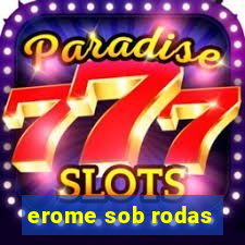 erome sob rodas