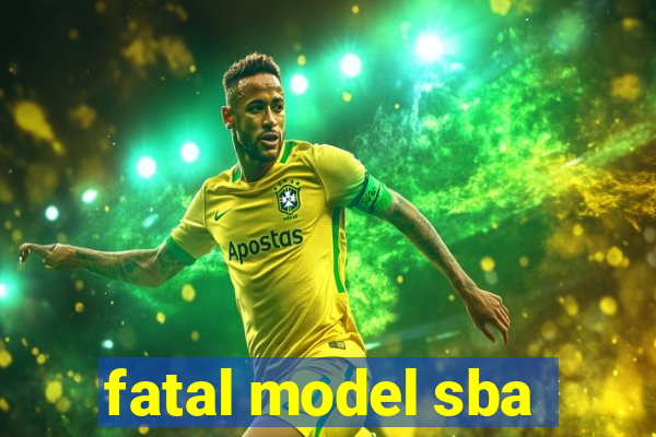 fatal model sba