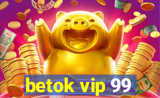 betok vip 99