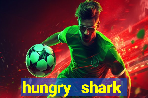 hungry shark evolution dinheiro infinito 2024