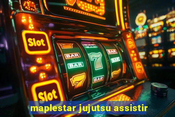 maplestar jujutsu assistir