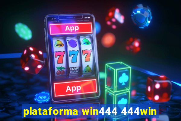 plataforma win444 444win