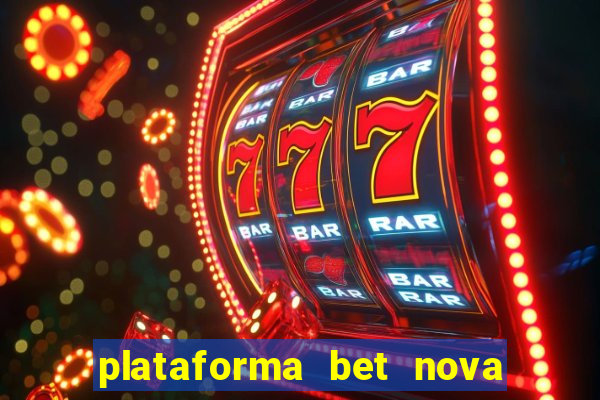 plataforma bet nova pagando no cadastro