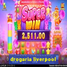 drogaria liverpool