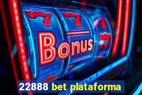 22888 bet plataforma