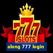 along 777 login