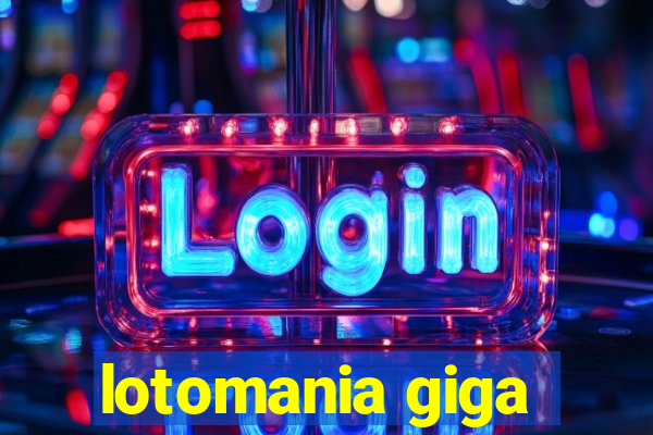 lotomania giga