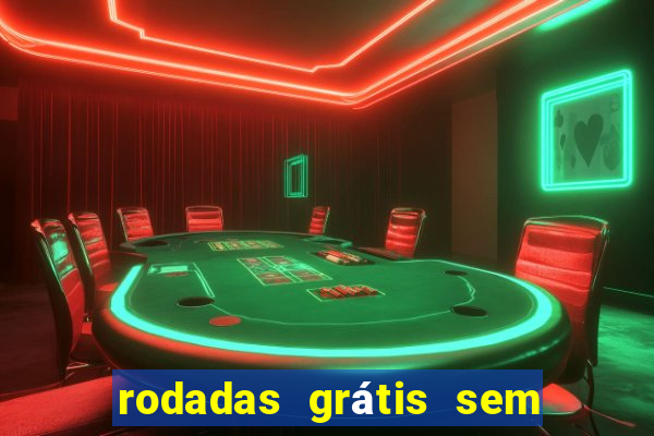 rodadas grátis sem depósito 2024