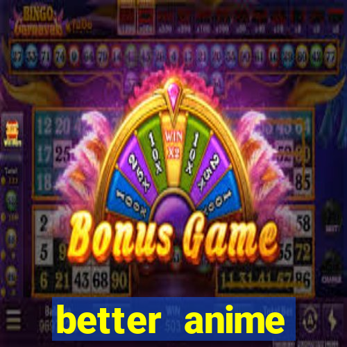 better anime download apk