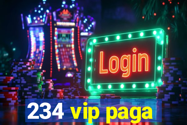 234 vip paga