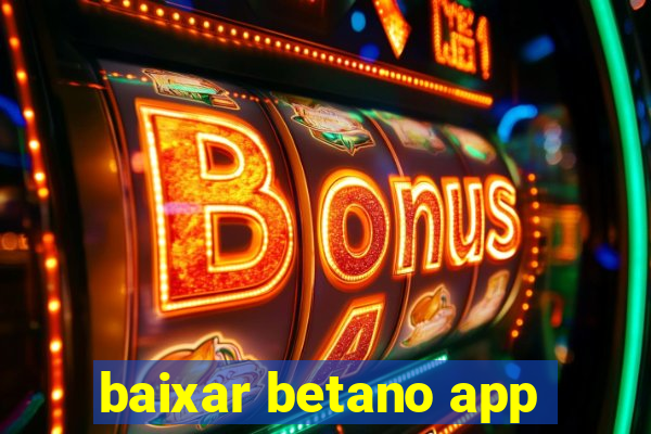 baixar betano app