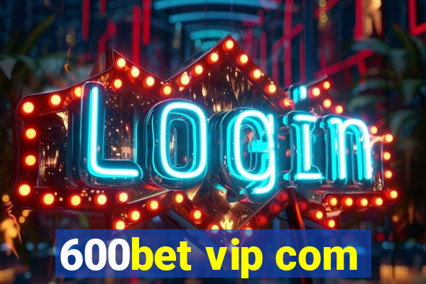 600bet vip com