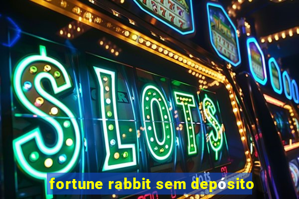 fortune rabbit sem depósito