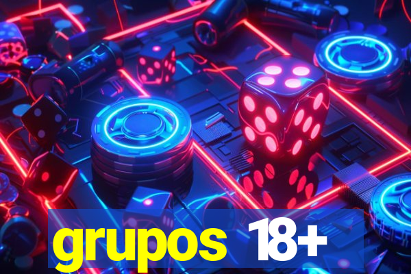 grupos 18+