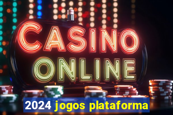 2024 jogos plataforma