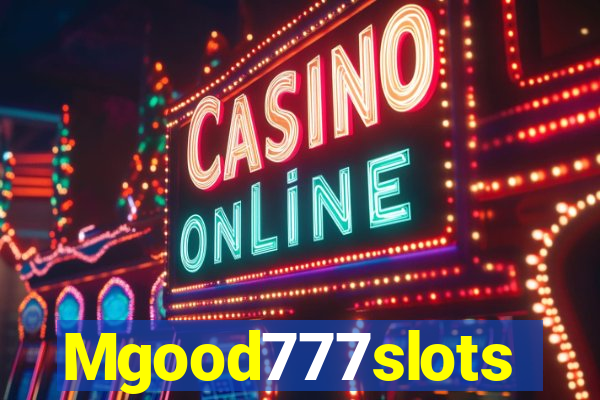 Mgood777slots