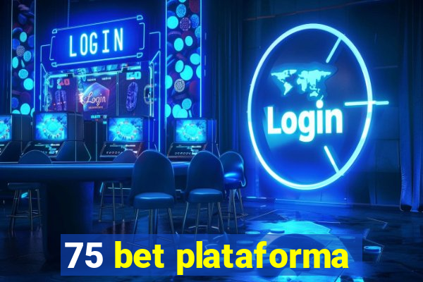 75 bet plataforma