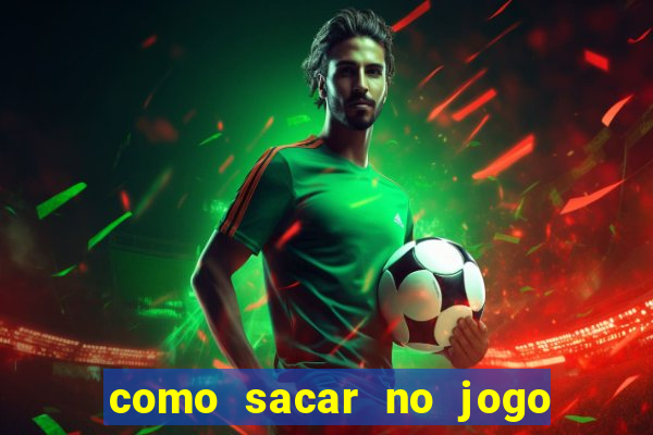 como sacar no jogo do tigrinho