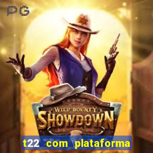 t22 com plataforma de jogos