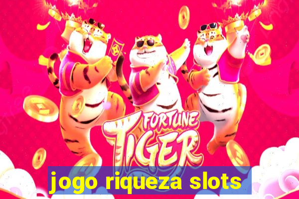 jogo riqueza slots