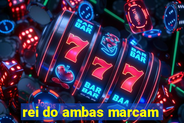 rei do ambas marcam