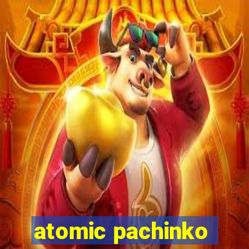 atomic pachinko