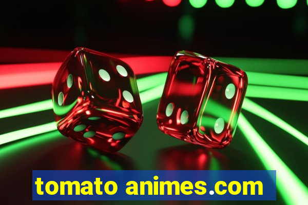 tomato animes.com