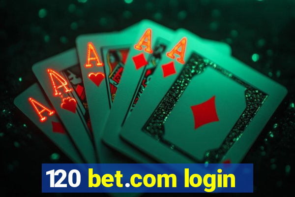 120 bet.com login