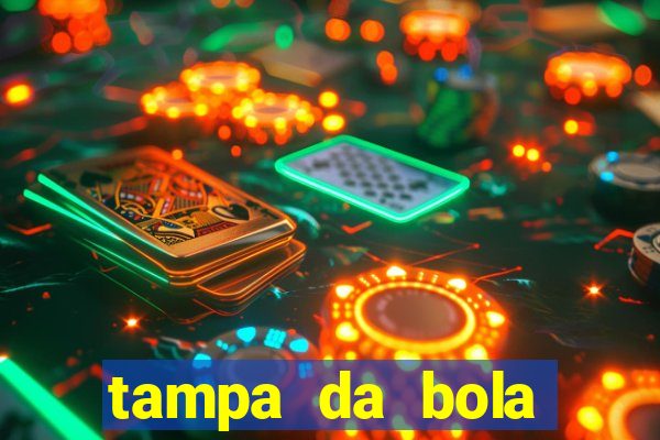 tampa da bola futebol ao vivo hoje