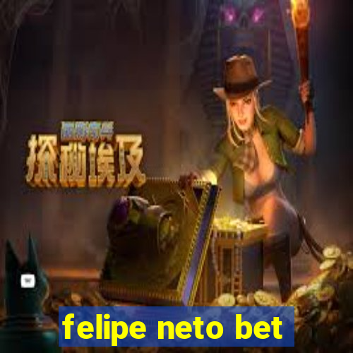 felipe neto bet