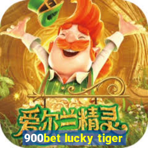 900bet lucky tiger